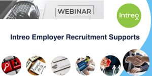 Webinar – INTREO Supports for Employers Recruiting Staff