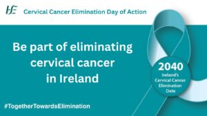 HSE – Online survey to develop Ireland’s Action Plan to Eliminate Cervical Cancer Date: 4 March 2024